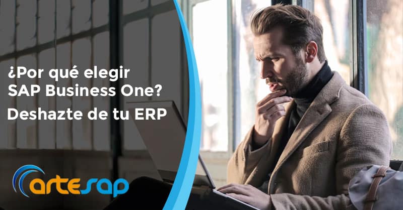 ¿Por qué elegir SAP Business One? Deshazte de tu ERP