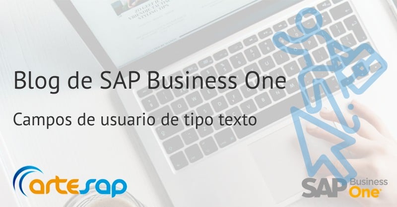 Aprende a crear campos de usuario de tipo texto en SAP Business One