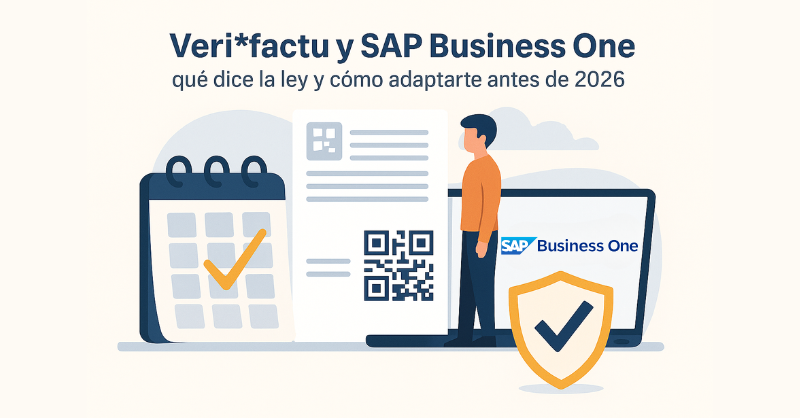 Verifactu 2027 y SAP Business One: requisitos oficiales, nuevas fechas y cómo cumplir la normativa